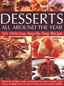 Desserts All Around The Year : 365 delicious step-by-step recipes: fabulously indulgent sweet temptations for every occasion, from creamy puddings and rich tarts to fruity ices and low-fat souffles-9781844777747
