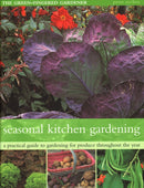 The Seasonal Kitchen Garden : A practical guide to gardening throughout the year: vegetables and fruit; practical tips and hints; step-by-step sequences; seasonal plant lists-9781844778027