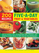 Five a Day Fruit & Vegetables : How to Achieve Your Recommended Daily Minimum, with Tempting Recipes Shown in 1300 Step-by-Step Photographs-9781844779314