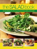 The Salad Book : Over 200 Delicious Salad Ideas for Hot and Cold Lunches, Suppers, Picnics, Family Meals and Entertaining, All Shown Step by Step with Over 800 Fabulous Photographs-9781844779888