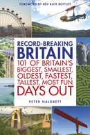 Record-breaking Britain : 101 of Britain's biggest, smallest, oldest, fastest, tallest, most fun days out-9781844866946