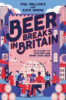 Beer Breaks in Britain : 30 places to explore and drink good beer-9781844867004