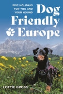 Dog-Friendly Europe : Epic holidays for you and your hound-9781844867042