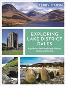 Exploring Lake District Dales : A guide to their landscape, history, culture and nature-9781844867127