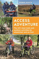 Access Adventure : The UK's best trails and outdoor activities by wheelchair and on foot-9781844867240