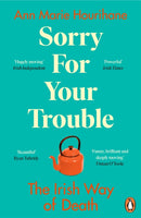 Sorry for Your Trouble : The Irish Way of Death-9781844885244