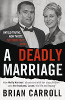 A Deadly Marriage : How Molly Martens' obsession with her stepchildren cost her husband, Jason, his life and legacy-9781844886845