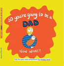 So you're going to be a Dad NOW WHAT?-9781844918898