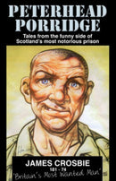 Peterhead Porridge : Tales From the Funny Side of Scotland's Most Notorious Prison-9781845021528