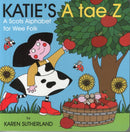 Katie's A Tae Z : An Alphabet for Wee Folk-9781845027544