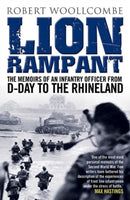 Lion Rampant : The Memoirs of an Infantry Officer from D-Day to the Rhineland-9781845027810