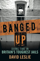 Banged Up! : Doing Time in Britain's Toughest Jails-9781845028480
