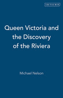 Queen Victoria and the Discovery of the Riviera-9781845113452