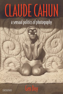 Claude Cahun : A Sensual Politics of Photography-9781845115517