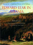 Edward Lear in Albania : Journals of a Landscape Painter in the Balkans-9781845116026