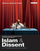 Islam and Dissent in Postrevolutionary Iran : Abdolkarim Soroush, Religious Politics and Democratic Reform-9781845118808