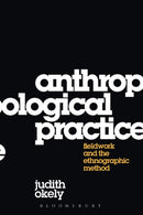 Anthropological Practice : Fieldwork and the Ethnographic Method-9781845206031
