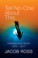 Tell No-One About This : Collected Short Stories 1975-2017-9781845233525