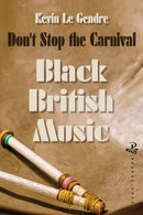 Don't Stop the Carnival : Black Music in Britain: Volume 1-9781845233617
