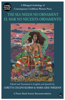 The Sea Needs No Ornament : A Bilingual Anthology of Contemporary Caribbean Women Poets-9781845234737