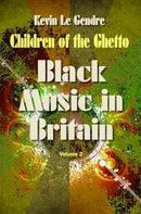 Children of the Ghetto : Black Music in Britain: Volume 2-9781845235642
