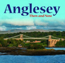 Anglesey - Then and Now-9781845246037