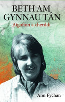 Beth am gynnau tân - Atgofion a cherddi
