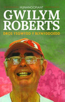 Hunangofiant Gwilym Roberts - Dros ysgwydd y blynyddoedd : Dros ysgwydd y blynyddoedd-9781845277178