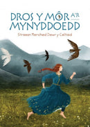 Dros y Mor a'r Mynyddoedd: Straeon Merched Dewr y Celtiaid-9781845278786