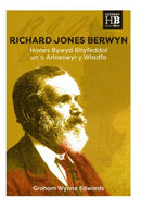 Richard Jones Berwyn - Hanes Bywyd Rhyfeddol un o Arloeswyr y Wladfa : Hanes Bywyd Rhyfeddol un o Arloeswyr y Wladfa-9781845279622