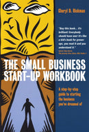 The Small Business Start-Up Workbook : A Step-by-step Guide to Starting the Business You've Dreamed of-9781845280383