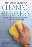 Start and Run a Successful Cleaning Business : The Essential Guide to Building a Profitable Company-9781845282844