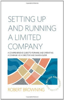 Setting Up and Running A Limited Company 5th Edition : A Comprehensive Guide to Forming and Operating a Company as a Director and Shareholder-9781845284879