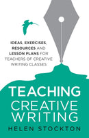 Teaching Creative Writing : Ideas, exercises, resources and lesson plans for teachers of creative-writing classes-9781845285197
