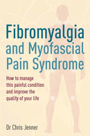 Fibromyalgia and Myofascial Pain Syndrome : How to manage this painful condition and improve the quality of your life-9781845285975