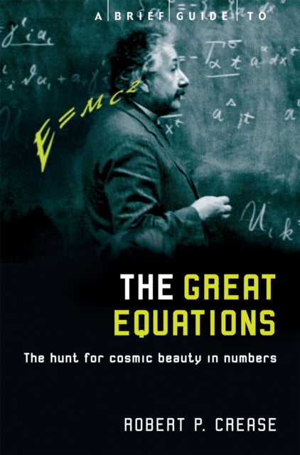 A Brief Guide to the Great Equations : The Hunt for Cosmic Beauty in Numbers-9781845292812