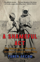 A Shameful Act : The Armenian Genocide and the Question of Turkish Responsibility-9781845295523