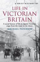 A Brief History of Life in Victorian Britain-9781845297077