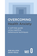 Overcoming Health Anxiety : A self-help guide using cognitive behavioural techniques-9781845298241