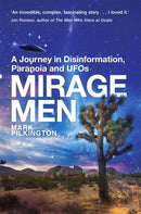 Mirage Men : A Journey into Disinformation, Paranoia and UFOs.-9781845298579