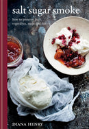 Salt Sugar Smoke : How to preserve fruit, vegetables, meat and fish-9781845335649