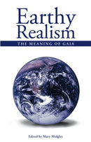 Earthy Realism : The Meaning of Gaia-9781845400804