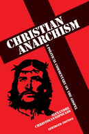 Christian Anarchism : A Political Commentary on the Gospel: Abridged Edition-9781845402471