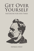 Get Over Yourself : Nietzsche for Our Times-9781845409333