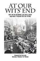At Our Wits' End : Why We're Becoming Less Intelligent and What it Means for the Future-9781845409852