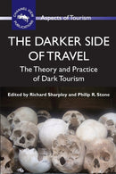 The Darker Side of Travel : The Theory and Practice of Dark Tourism-9781845411145