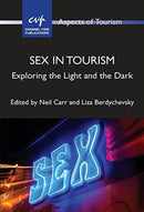 Sex in Tourism : Exploring the Light and the Dark-9781845418588