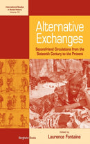 Alternative Exchanges : Second-Hand Circulations from the Sixteenth Century to the Present-9781845452452
