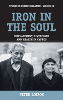 Iron in the Soul : Displacement, Livelihood and Health in Cyprus-9781845454449