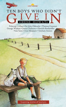 Ten Boys Who Didn't Give in : Inspiring stories of martyrs-9781845500351